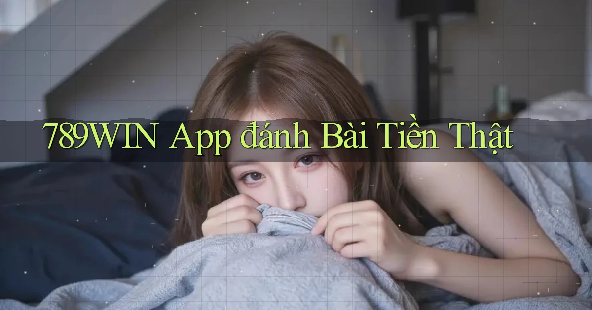 789win app đánh bài tiền thật