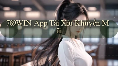 789win app tài xỉu khuyến mãi