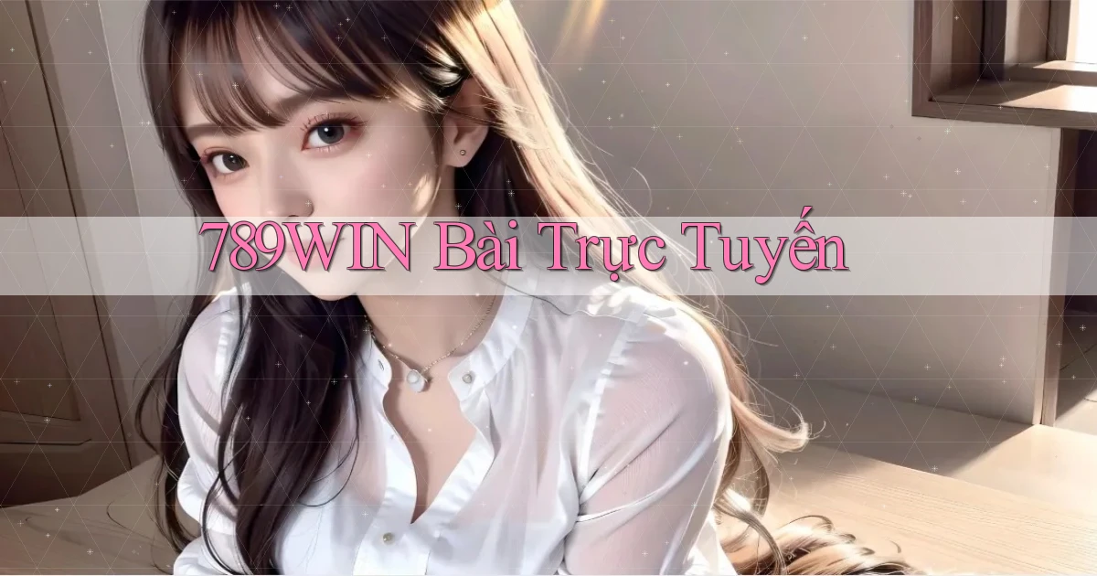 789win bài trực tuyến
