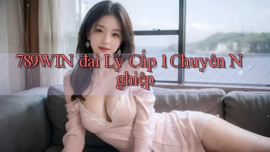 789win  đại lý cấp 1 chuyên nghiệp