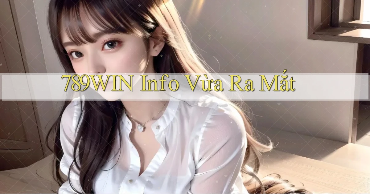 789win info vừa ra mắt