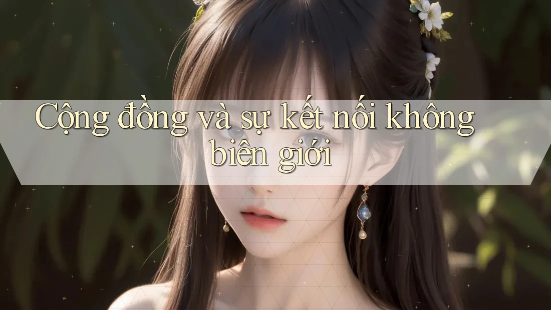 Cộng đồng và sự kết nối không biên giới