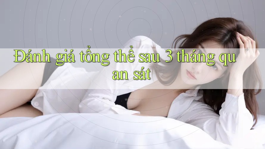 Đánh giá tổng thể sau 3 tháng quan sát