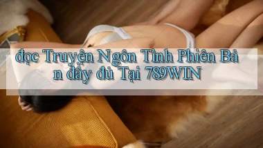 đọc truyện ngôn tình phiên bản đầy đủ tại 789win