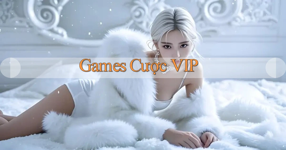 Games Cược VIP