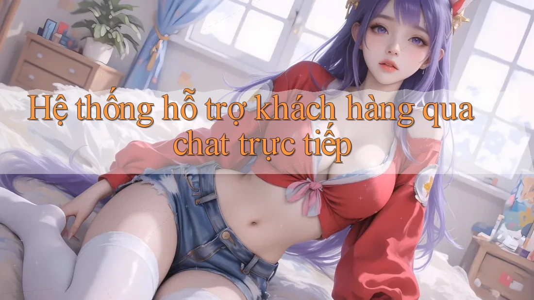 Hệ thống hỗ trợ khách hàng qua chat trực tiếp