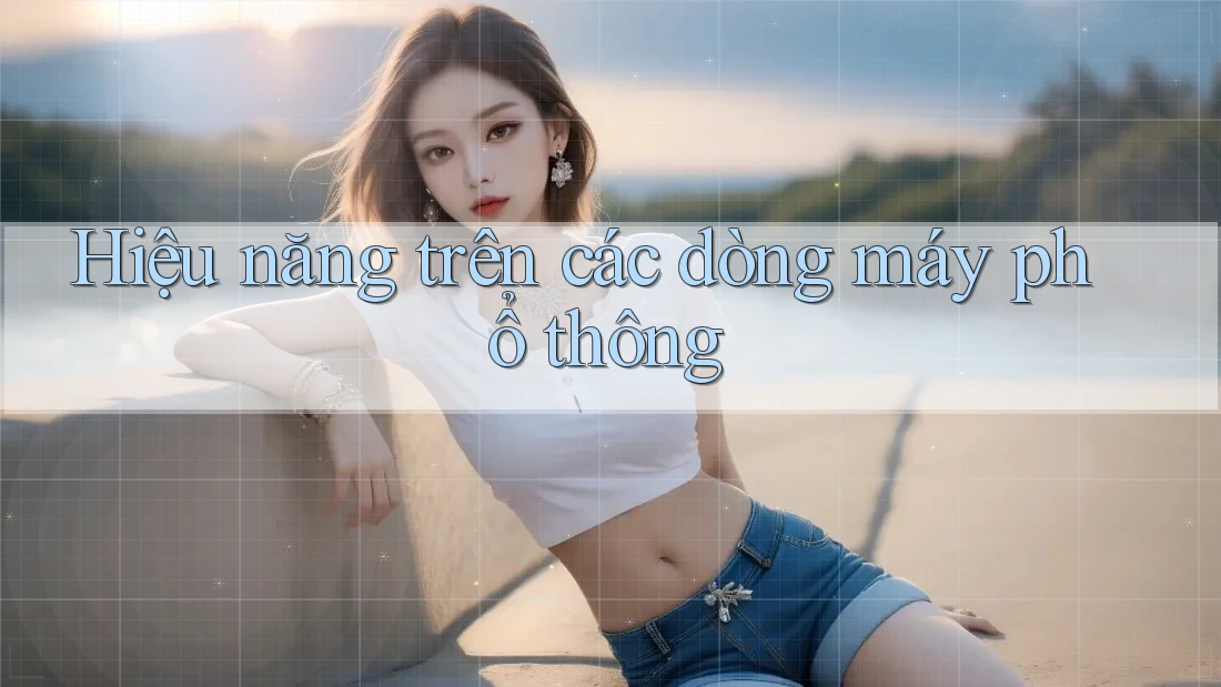 Hiệu năng trên các dòng máy phổ thông