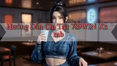 hướng dẫn chi tiết 789win xsmb