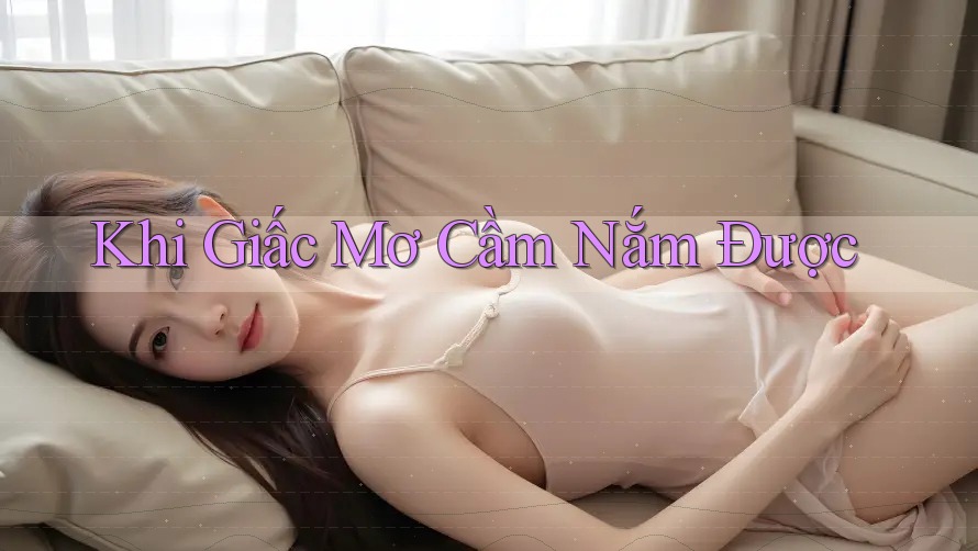 Khi Giấc Mơ Cầm Nắm Được