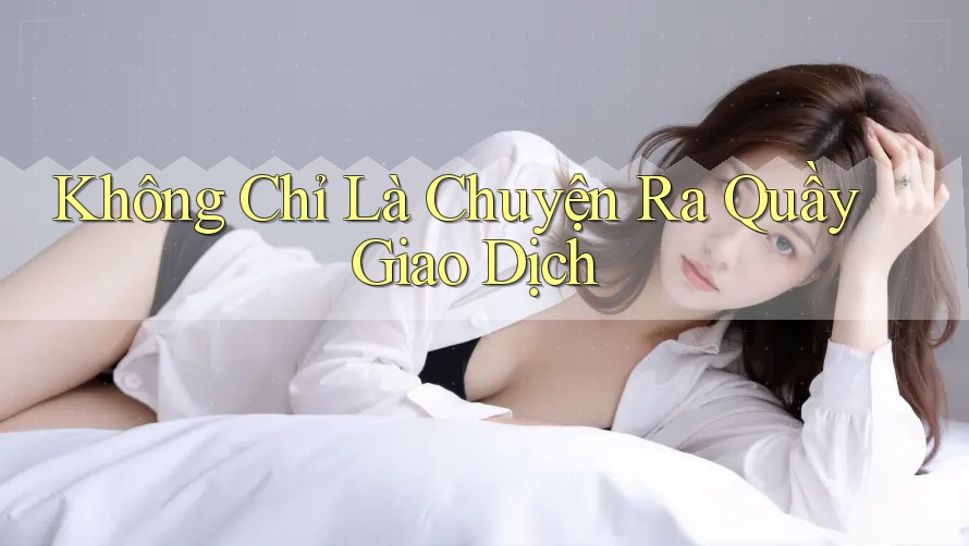 Không Chỉ Là Chuyện Ra Quầy Giao Dịch