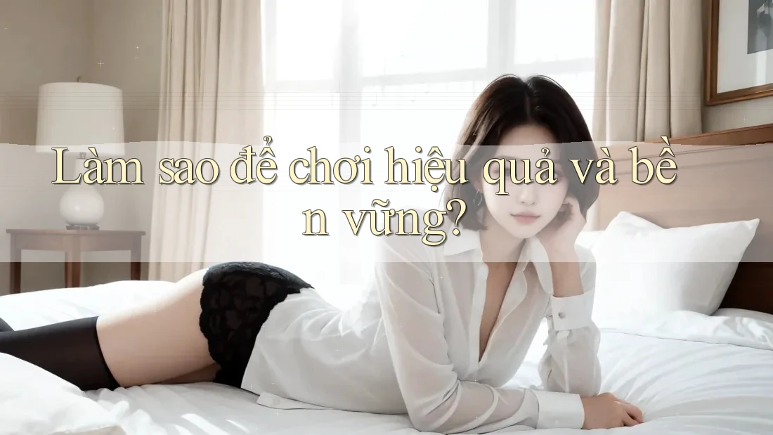 Làm sao để chơi hiệu quả và bền vững?