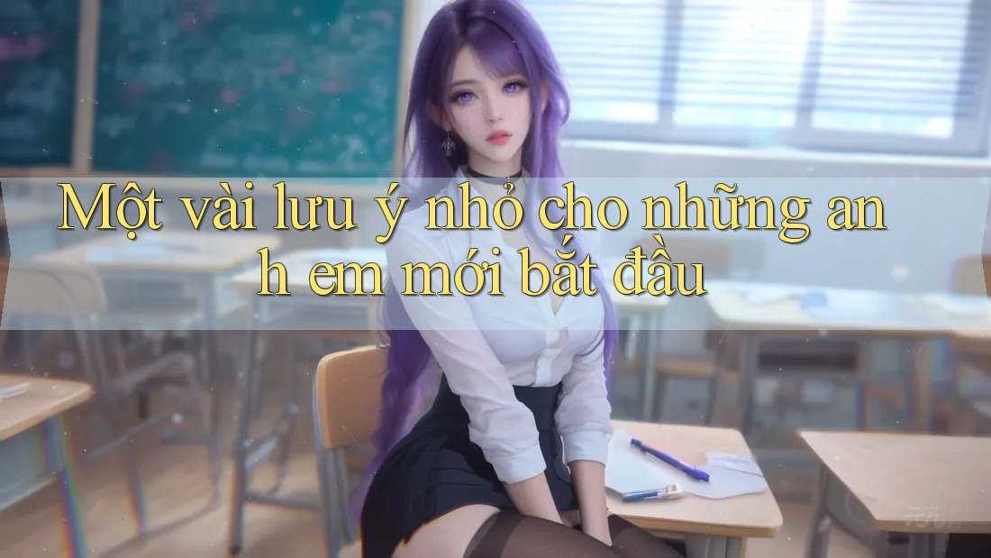 Một vài lưu ý nhỏ cho những anh em mới bắt đầu