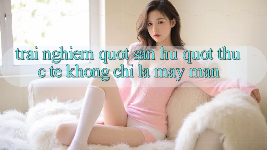 Trải nghiệm " săn hũ" thực tế - Không chỉ là may mắn