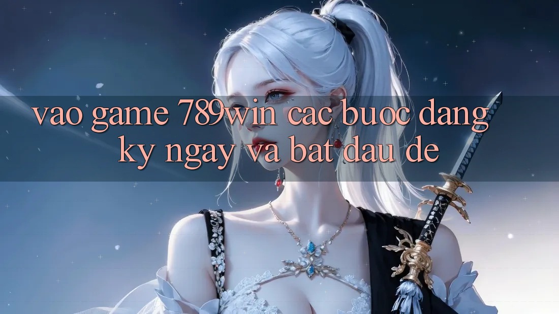 Vào Game 789win - Các Bước Đăng ký ngay Và Bắt đầu Dễ