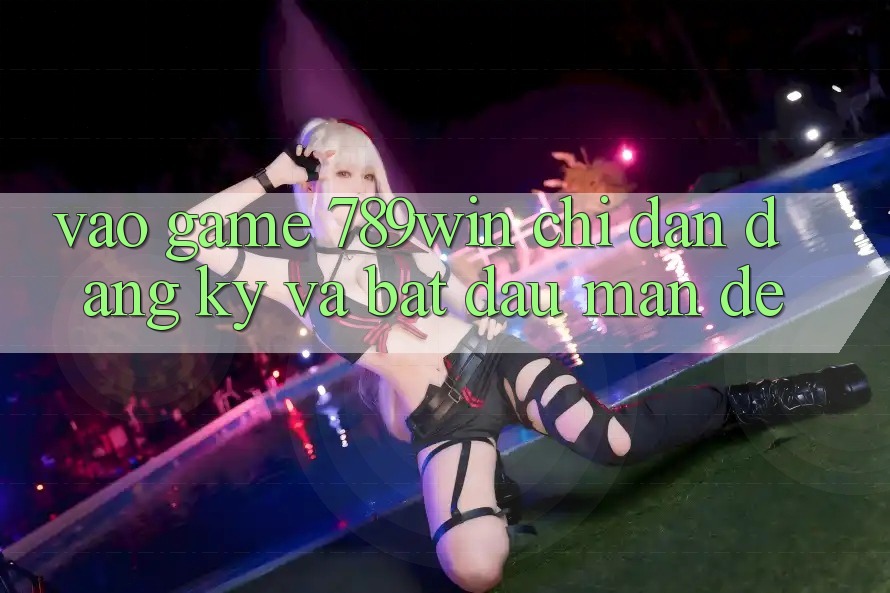 Vào Game 789win - Chỉ dẫn Đăng Ký Và Bắt đầu màn Dễ